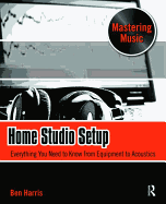 Home Studio Setup: Everything You Need to Know from Equipment to Acoustics