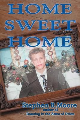 Home Sweet Home - Moore, Stephen R