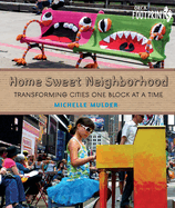 Home Sweet Neighborhood: Transforming Cities One Block at a Time