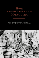 Home Tanning and Leather Making Guide