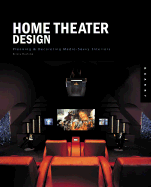 Home Theater Design: Planning and Decorating Media-Savvy Interiors