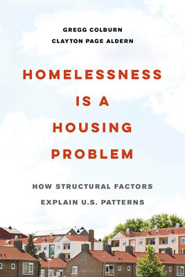 Homelessness Is a Housing Problem: How Structural Factors Explain U.S. Patterns - Colburn, Gregg, and Aldern, Clayton Page