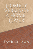 Homely Verses of a Home-Lover