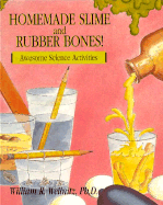 Homemade Slime and Rubber Bones!: Awesome Science Activities