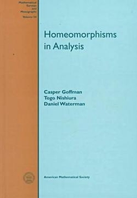 Homeomorphisms in Analysis - Goffman, Casper, and Nishiura, Togo (Wayne State University, and Waterman, Daniel