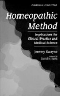 Homeopathic Method: Implications for Clinical Practice and Medical Science - Swayne, Jeremy