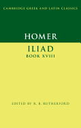 Homer: Iliad Book XVIII