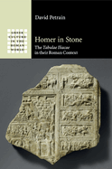 Homer in Stone: The Tabulae Iliacae in Their Roman Context