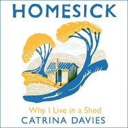 Homesick: Why I Live in a Shed