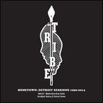 Hometown: Detroit Sessions 1990-2014