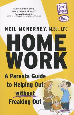 Homework: A Parent's Guide to Helping Out Without Freaking Out! - McNerney, Neil