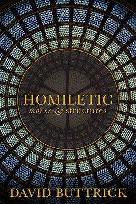 Homiletic Moves and Structures - Buttrick, David G