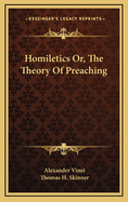 Homiletics Or, the Theory of Preaching