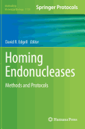 Homing Endonucleases: Methods and Protocols