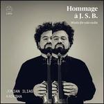 Hommage � J.S.B.: Works for solo violin