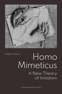 Homo Mimeticus: A New Theory of Imitation