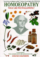Homoeopathy: What are We Swallowing? - Ransom, Steven