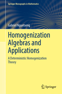 Homogenization Algebras and Applications: A Deterministic Homogenization Theory
