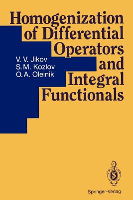 Homogenization of Differential Operators and Integral Functionals - Jikov, V V, and Yosifian, G a (Translated by), and Kozlov, S M
