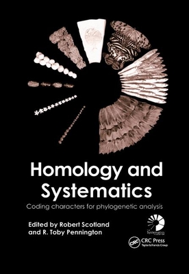 Homology and Systematics: Coding Characters for Phylogenetic Analysis - Scotland, Robert (Editor), and Pennington, R. Toby (Editor)