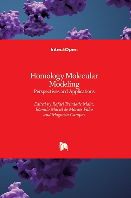 Homology Molecular Modeling: Perspectives and Applications - Campos, Magn�lia De Ara�jo (Editor), and Maciel de Moraes Filho, R�mulo (Editor), and Maia, Rafael Trindade (Editor)