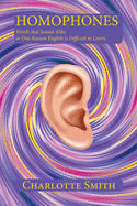 Homophones: Words That Sound Alike or One Reason English Is Difficult to Learn