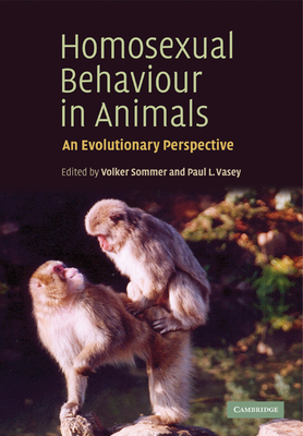 Homosexual Behaviour in Animals: An Evolutionary Perspective - Sommer, Volker (Editor), and Vasey, Paul L. (Editor)