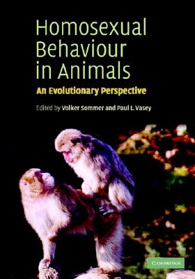 Homosexual Behaviour in Animals - Sommer, Volker (Editor), and Vasey, Paul L (Editor)