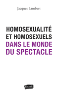 Homosexualit? et homosexuels dans le monde du spectacle