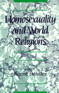 Homosexuality and World Religions - Swidler, Arlene (Editor)