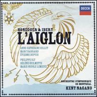 Honegger & Ibert: L'Aiglon - Anne-Catherine Gillet (vocals); Anne-Catherine Gillet (soprano); Etienne Dupuis (baritone); H�l�ne Guilmette (soprano);...