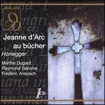 Honegger: Jeanne d'Arc au b�cher