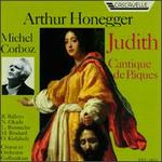 Honegger: Judith; Cantique de P�ques