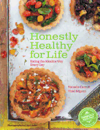 Honestly Healthy for Life: Eating the Alkaline Way Every Day