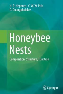 Honeybee Nests: Composition, Structure, Function - Hepburn, H R, and Pirk, C W W, and Duangphakdee, O