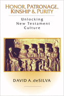 Honor, Patronage, Kinship, and Purity: Unlocking New Testament Culture