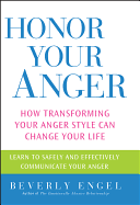 Honor Your Anger: How Transforming Your Anger Style Can Change Your Life