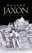 Honore Jaxon: Prairie Visionary
