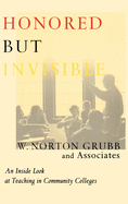 Honored But Invisible: An Inside Look at Teaching in Community Colleges