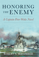 Honoring the Enemy: A Captain Peter Wake Novel