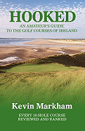 Hooked: An Amateur's Guide to the Golf Courses of Ireland