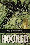 Hooked: Ethics, the Medical Profession, and the Pharmaceutical Industry