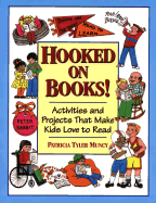 Hooked on Books!: Activities and Projects That Make Kids Love to Read