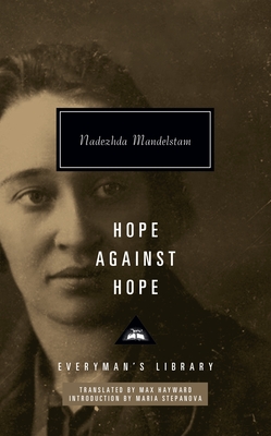 Hope Against Hope - Mandelstam, Nadezhda, and Hayward, Max (Translated by)