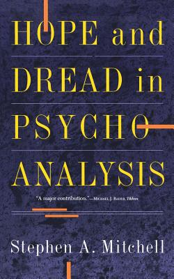 Hope and Dread in Pychoanalysis - Mitchell, Stephen A