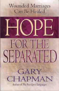 Hope for the Separated: Wounded Marriages Can Be Healed