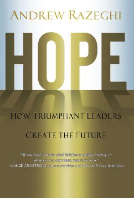Hope: How Triumphant Leaders Create the Future - Razeghi, Andrew