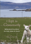 Hope in Community: Reflections & actions for Holy Week & Easter