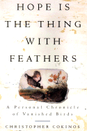 Hope Is the Thing with Feathers: A Personal Chronicle of Vanished Birds