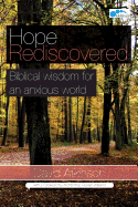 Hope Rediscovered: Biblical Wisdom for an Anxious World